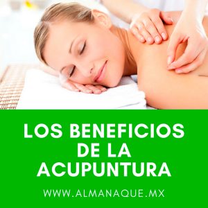 los-beneficios-de-la-acupuntura-cqa-almanaque-mx
