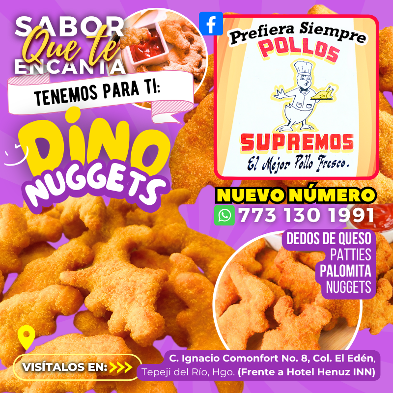 pollos-supremos-el-mejor-pollo-fresco-familiarmente-sabroso-tepeji-tula-almanaque-mx-inicia-tu-2025-con-unos-dino-nuggets-visitalos-en-calle-ignacio-comonfort-hgo